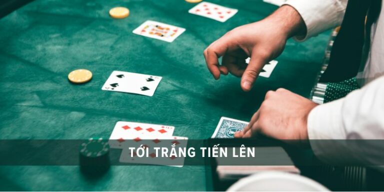 tiến lên tới trắng